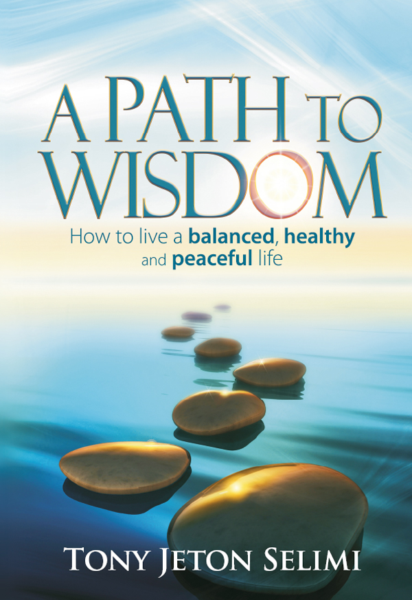 A Path to Wisdom: How to live a balanced, healthy and peaceful life
