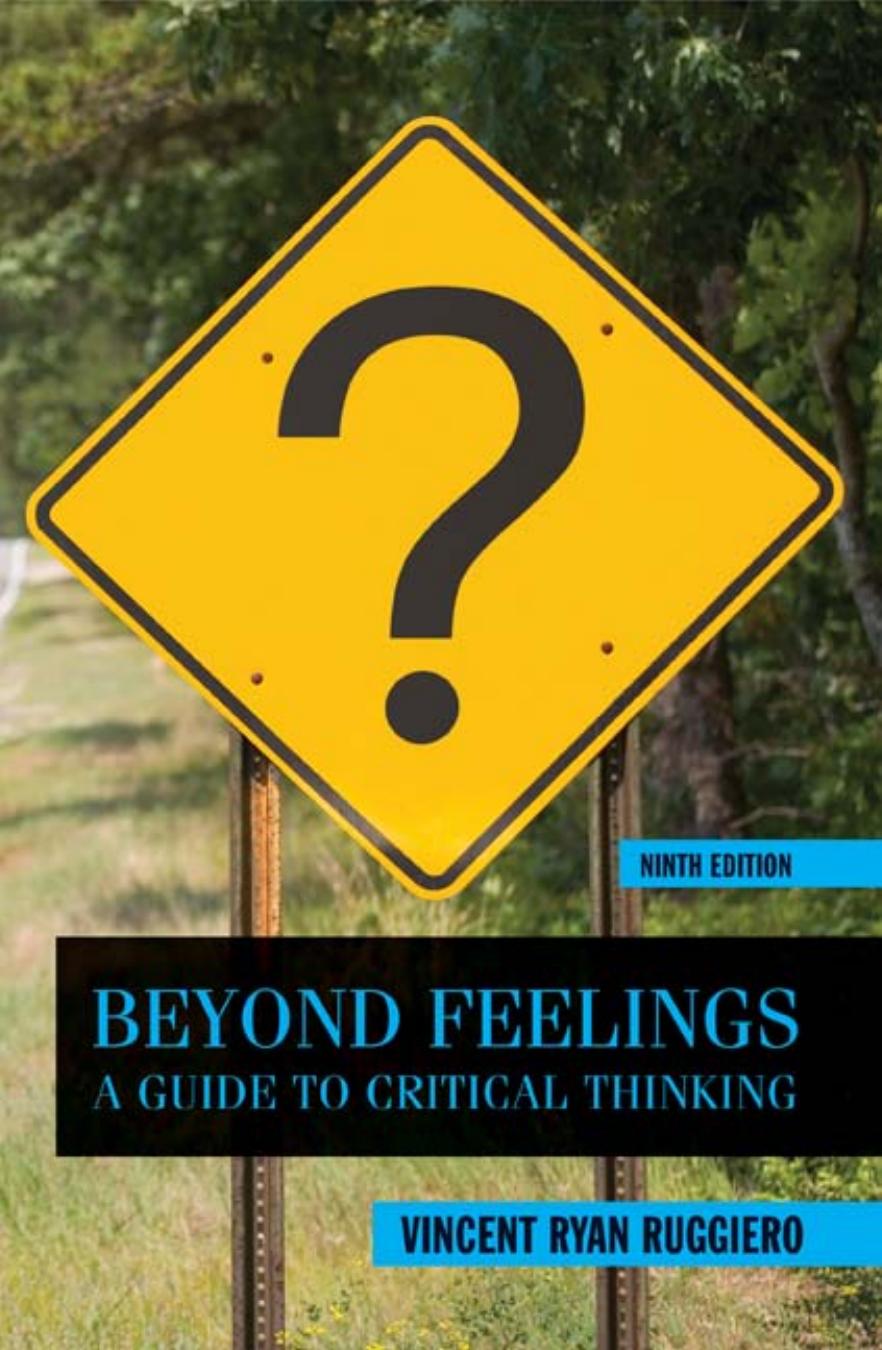 Beyond feelings-a guide to critical thinking