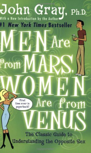 Men Are From Mars, Women Are From Venus: The Classic Guide to Understanding the Opposite Sex