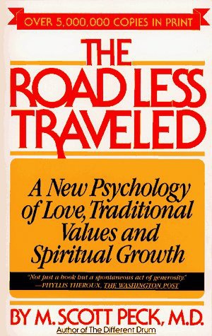 The road less traveled: a new psychology of love, traditional values, and spiritual growth