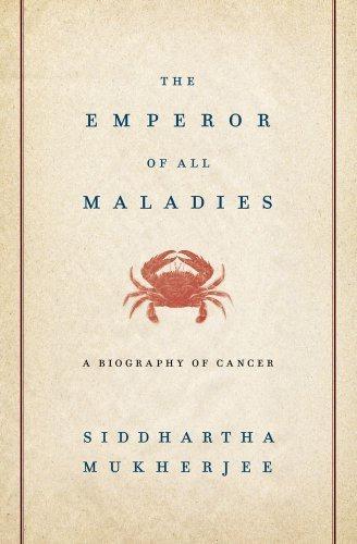 The Emperor of All Maladies: A Biography of Cancer